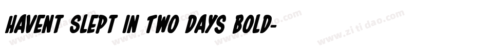 Havent Slept in Two Days Bold字体转换